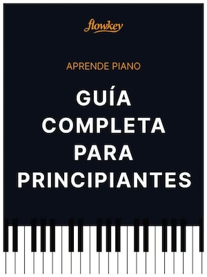 DA TUS PRIMEROS PASOS EN EL PIANO CON LA GUÍA COMPLETA PARA PRINCIPIANTES DE FLOWKEY